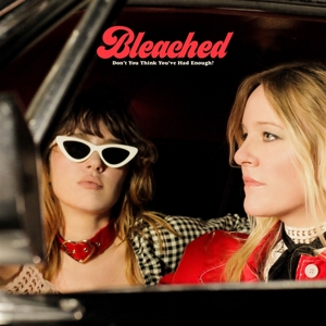 Don't You Think You've Had Enough by Bleached