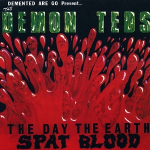 Day the Earth Spat Blood by Demented Are Go