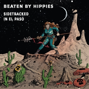 Sidetracked In El Paso by Beaten By Hippies