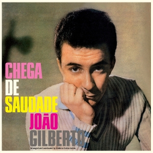 Chega De Saudade by Gilberto, Joao