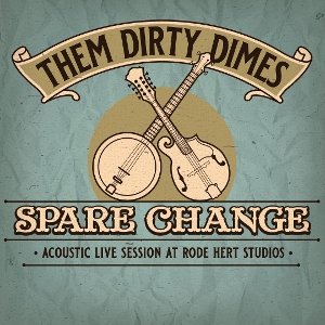 Spare Change: Acoustic Live Session At Rode Hert Studios by Them Dirty Dimes