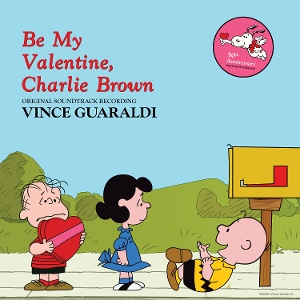 Be My Valentine, Charlie Brown by Guaraldi, Vince