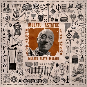 Mulatu Plays Mulatu by Astatke, Mulatu