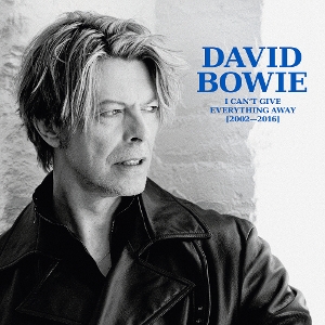 I Can't Give Everything Away (2002 - 2016) by Bowie, David