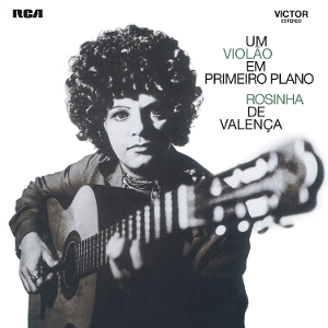 Um Violao Em Primeiro Plano by Valenca, Rosinha De