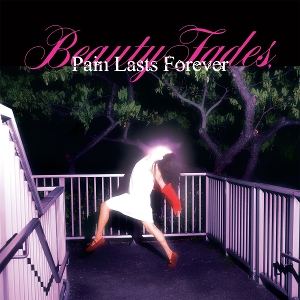 Beauty Fades, Pain Lasts Forever by Blush