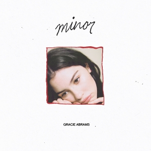 Minor by Gracie Abrams