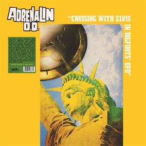 Cruising With Elvis In Bigfoot's U.F.O. by Adrenalin O.D.