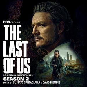 The Last of Us: Season 2 (Soundtrack From the Hbo Series) by Santaolalla, Gustavo &...