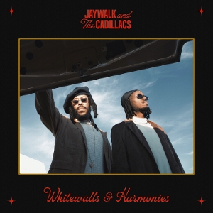 Whitewalls & Harmonies by Jaywalk and the Cadillacs