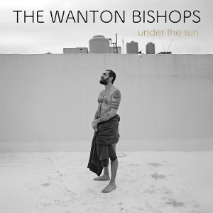 Under the Sun by Wanton Bishops
