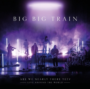 Are We Nearly There Yet? by Big Big Train