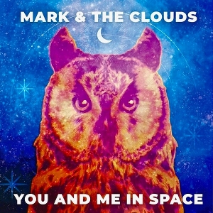 7-You and Me In Space by Mark & the Clouds