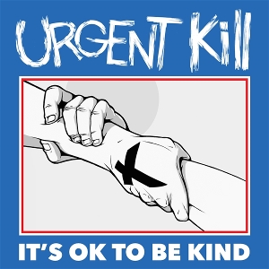 It's Ok To Be Kind by Urgent Kill