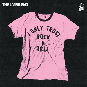 I Only Trust Rock N Roll by Living End