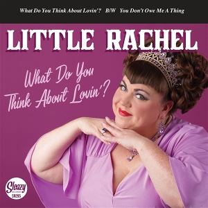7-What Do You Think About Lovin' by Little Rachel