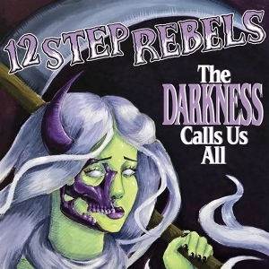 Darkness Calls Us All by 12 Step Rebels