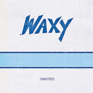Unmastered by Waxy