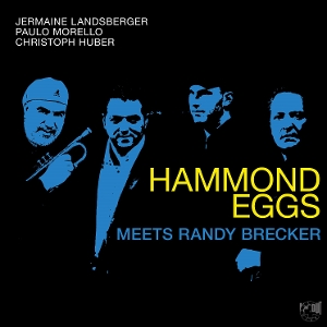 Hammond Eggs Meets Randy Brecker by Landsberger, Jermaine ...