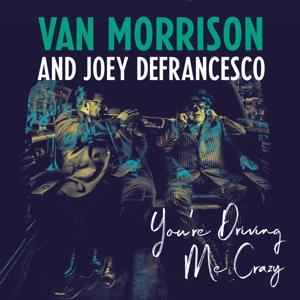 You're Driving Me Crazy by Van Morrison and Joey ...