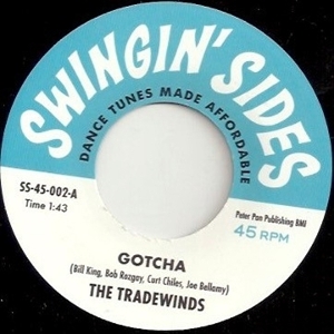 7-Gotcha/Houdini by Tradewinds/the Gardenias