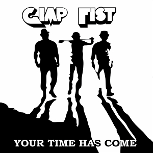 Your Time Has Come by Gimp Fist