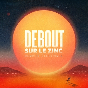 Memoire Electrique by Debout Sur Le Zinc