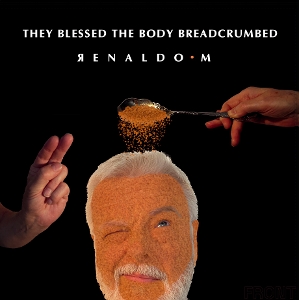 They Blessed the Body Breadcrumbed by Renaldo M.
