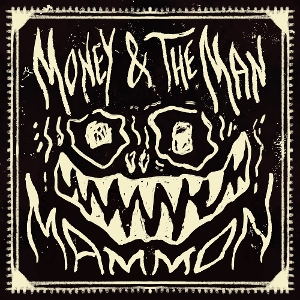 Mammon by Money & the Man