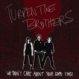 We Don't Care About Your by Turpentine Brothers
