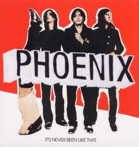 It's Never Been Like That by Phoenix