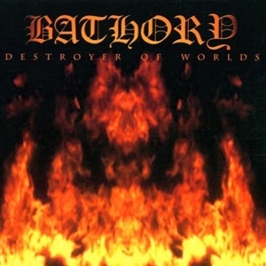 Destroyer of Worlds by Bathory