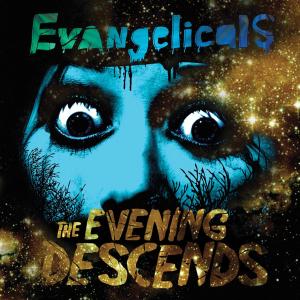 Evening Descends by Evangelicals