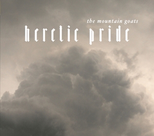 Heretic Pride by Mountain Goats