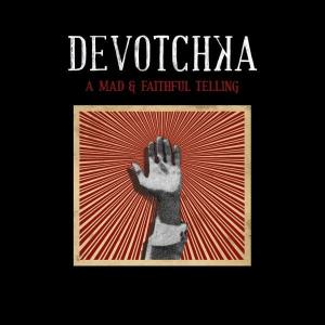 A Mad and Faithful Tellin by Devotchka