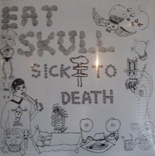 Sick To Death by Eat Skull