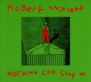 Nothing Can Stop Us by Wyatt, Robert