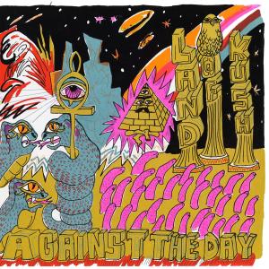 Against the Day by Land of Kush