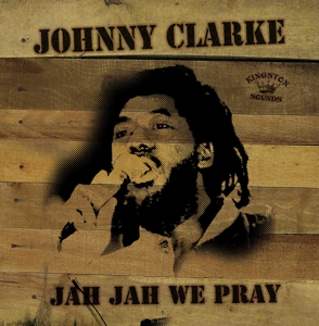 Jah Jah We Pray by Clarke, Johnny