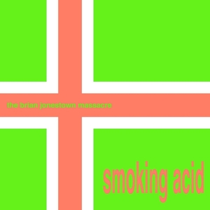 Smoking Acid by Brian Jonestown Massacre