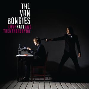 Love Hate and Then by Von Bondies