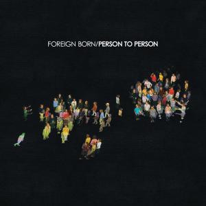 Person To Person by Foreign Born