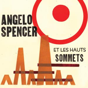 Angelo Spencer Et Les Hauts Sommets by Spencer, Angelo Et Les...