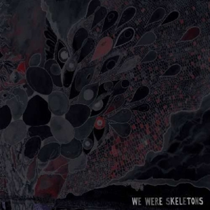 We Were Skeletons by We Were Skeletons