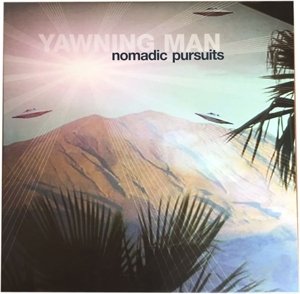 Nomadic Pursuits by Yawning Man