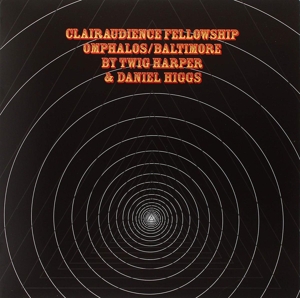 Clairaudience Fellowship Omphalos / Baltimore by Higgs, Daniel & Tw...