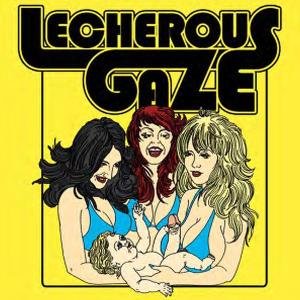 Lecherous Gaze by Lecherous Gaze