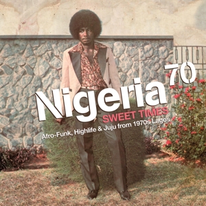 Nigeria 70:Sweet Times by Various