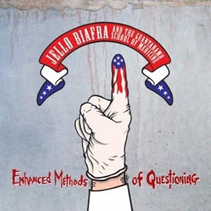 Enhanced Methods of Questioning by Jello Biafra and the G...