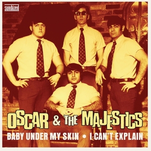 Baby Under My Skin / I Can't Explain by Oscar & the Majestics